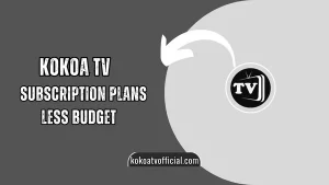 Kokoa TV Subscription Plan [Unlock VIP Content with less Price]
